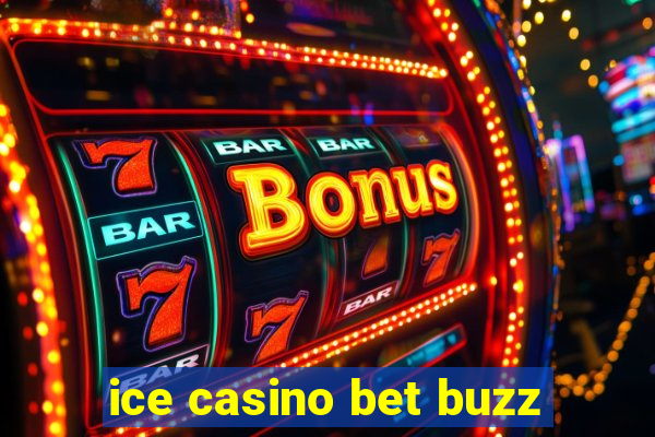 ice casino bet buzz